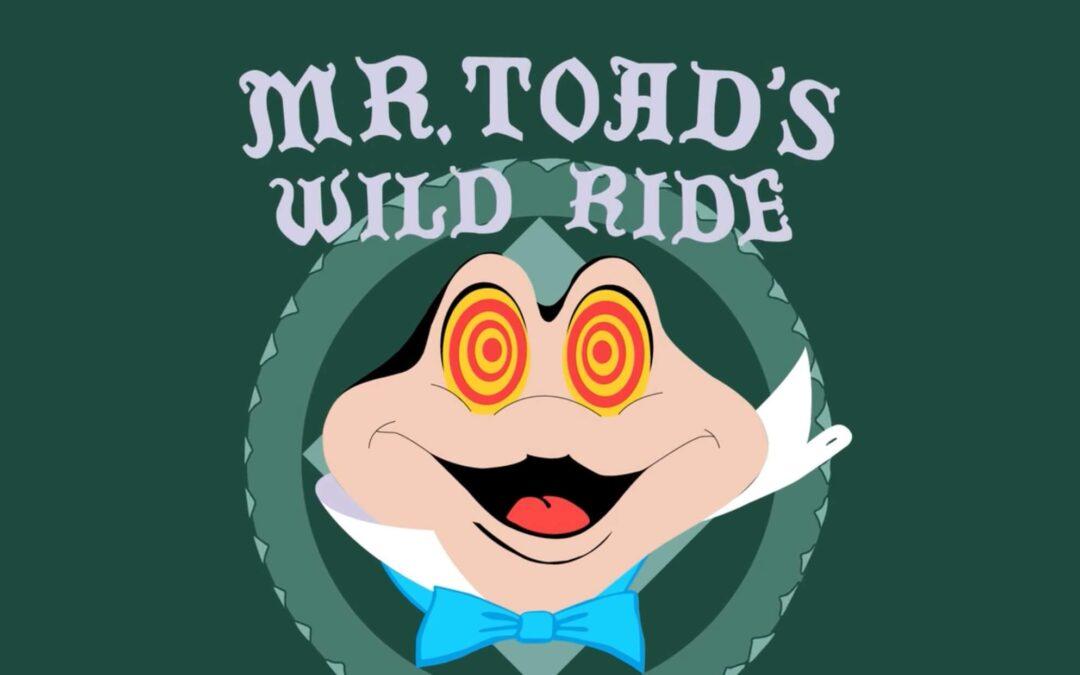Dearly Departed Disney: Mr. Toad’s Wild Ride